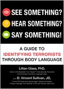 See Something? Hear Something? Say Something!: A Guide to Identifying Terrorists Through Body Language
