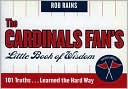 Cardinals Fan's Little Book of Wisdom: 101 Truths... Learned the Hard Way