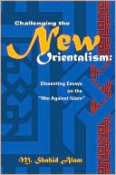 Challenging the New Orientalism: Dissenting Essays on the War against Islam