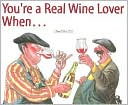 download You're a Real Wine Lover when... book
