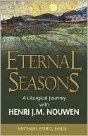 Eternal Seasons: A Liturgical Journey with Henri J. M. Nouwen