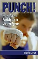 Punch! Why Women Participate In Violent Sports