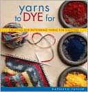 Yarns to Dye For: Creating Self-Patterning Yarns for Knitting