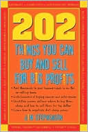 202 Things You Can Buy and Sell for Big Profits!