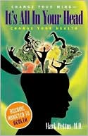 It's All In Your Head: Change Your Mind - Change Your Health
