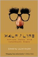 Half/Life: Jew-Ish Tales From Almost, Not Quite, and in-Between