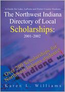 The Northwest Indiana Directory of Local Scholarships: 2001 - 2002