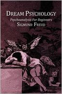Dream Psychology; Psychoanalysis For Beginners