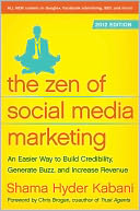 The Zen of Social Media Marketing: An Easier Way to Build Credibility, Generate Buzz, and Increase Revenue: 2012 Edition