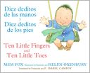 Diez deditos de las manos y Diez deditos de los pies / Ten Little Fingers and Ten Little Toes bilingual board book by Mem Fox: Book Cover
