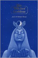 The Witches' Goddess: The Feminine Principle of Divinity