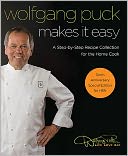 Wolfgang Puck Makes It Easy: Delicious Recipes for Your Home Kitchen (PagePerfect NOOK Book)