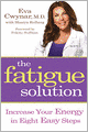The Fatigue Solution: Increase Your Energy in Eight Easy Steps