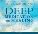 Deep Meditation for Healing by Anita Moorjani: CD Audiobook Cover