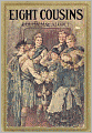 Eight Cousins: A Fiction/Literature Classic By Louisa May Alcott!