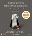 Let's Pretend This Never Happened (A Mostly True Memoir) by Jenny Lawson: CD Audiobook Cover
