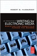 An Introduction to Writing for Electronic Media: Scriptwriting Essentials Across the Genres
