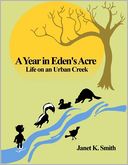 A Year in Eden's Acre: Life on an Urban Creek