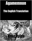 Agamemnon: The English Translation