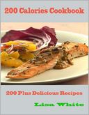 200 Calories Cookbook - 200 Plus Delicious Recipes