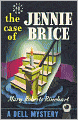 The Case Of Jennie Brice: A Mystery/Detective Classic By Mary Roberts Rinehart!