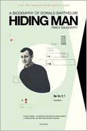 Hiding Man: A Biography of Donald Barthelme