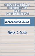 Statistical Concepts for Attorneys: A Reference Guide