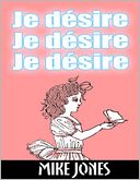 Je desire, je desire, je desire