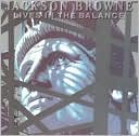 Lives in the Balance by Jackson Browne: CD Cover