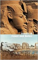 download Travels in Egypt and Nubia book
