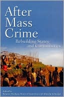 After Mass Crime: Rebuilding States and Communities