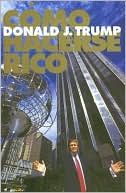 Cómo hacerse rico (Trump: How to Get Rich: Big Deals from the Star of The Apprentice)