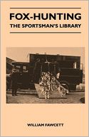 Fox-Hunting - The Sportsman's Library