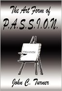 The Art Form of P.A.S.S.I.O.N.