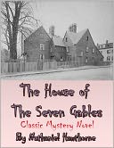 The House of the Seven Gables - Classic Mystery Novel