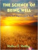 The Science of Being Well - Classic Self Improvement Book