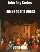 John Gay Series: The Beggar's Opera
