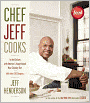 Chef Jeff Cooks: In the Kitchen with America's Inspirational New Culinary Star