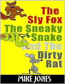 The Sly Fox, the Sneaky Snake and the Dirty Rat