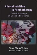 Clinical Intuition in Psychotherapy: The Neurobiology of Embodied Response