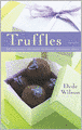 Truffles: 50 Deliciously Decadent Homemade Chocolate Treats