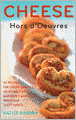 Cheese Hors d'Oeuvres: 50 Recipes for Crispy Canapes, Delectable Dips, Marinated Morsels, and Other Tasty Tidbits