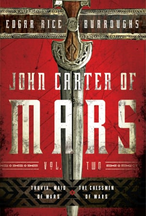 John Carter of Mars, Volume Two: Thuvia, Maid of Mars and The Chessmen of Mars