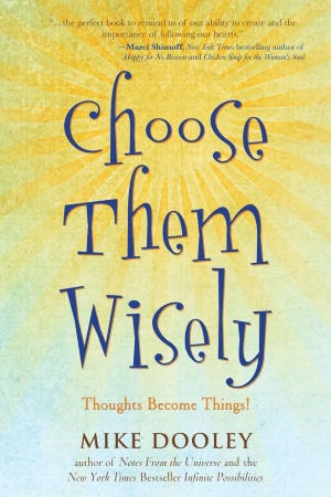 Choose Them Wisely: Thoughts Become Things!