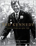 Ted Kennedy: Scenes from an Epic Life
