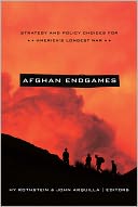 Afghan Endgames: Strategy and Policy Choices for America's Longest War