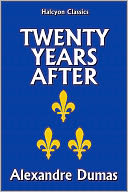 Twenty Years After by Alexandre Dumas [Three Musketeers #2]