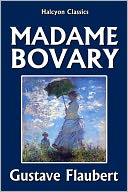 Madame Bovary by Gustave Flaubert [Unabridged Edition]