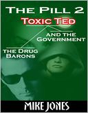 The Pill 2 - Toxic Ted the Drug Barons and the Government