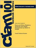 Outlines & Highlights for Race and Ethnic Relations: American and Global Perspectives by Martin N. Marger